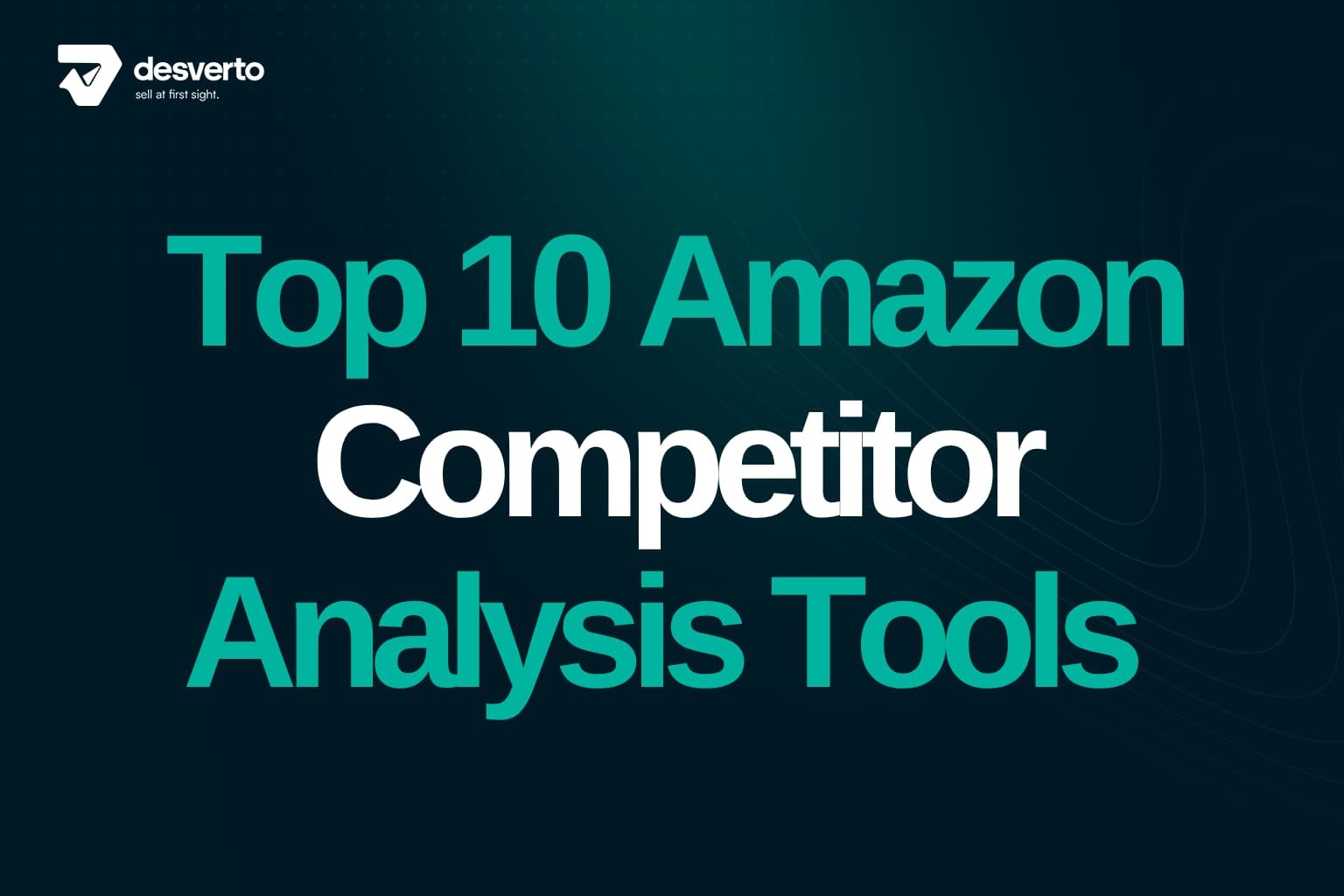 Top 10 Amazon Competitor Analysis Tools